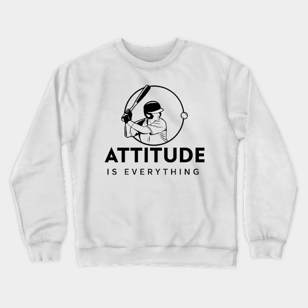 Attitude Is Everything - Baseball Slogan Crewneck Sweatshirt by Bazzar Designs